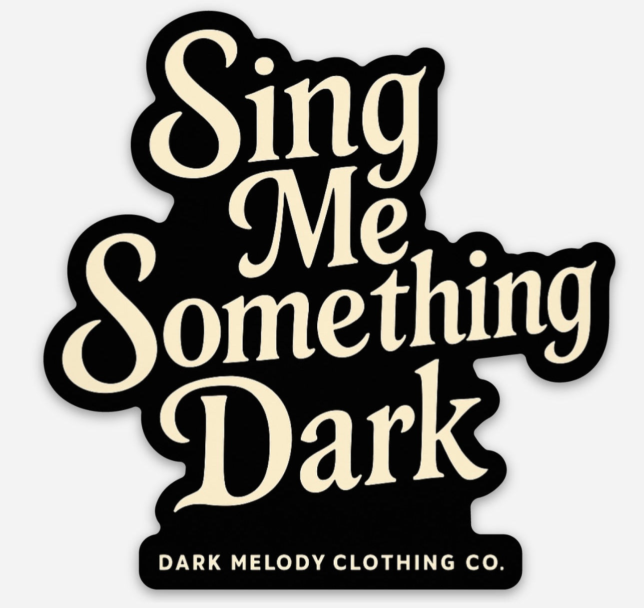 "Sing Me Something Dark Sticker"